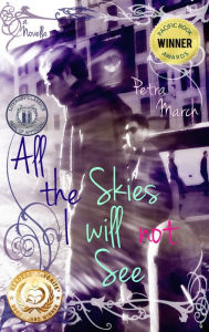 Title: All the Skies I will not See: A Novella, Author: Petra March