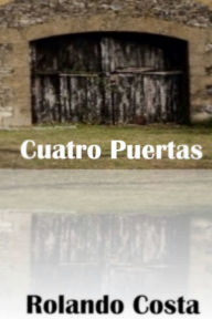 Title: Cuatro Puertas, Author: Rolando Costa