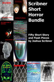 Title: Scribner Short Horror Bundle: Fifty Short Story and Flash Pieces, Author: Joshua Scribner