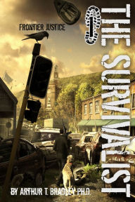 Title: The Survivalist (Frontier Justice), Author: Arthur T. Bradley