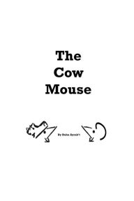 Title: The Cow Mouse, Author: Buhn Ayrab't