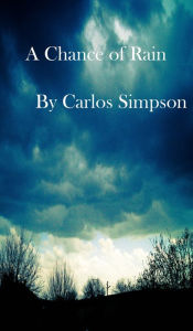 Title: A Chance of Rain, Author: Carlos Simpson