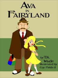 Title: Ava in Fairyland [Illustrated], Author: TK Wade