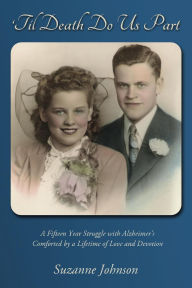 Title: 'Til Death Do Us Part: A story of a lifetime of devotion, Author: Suzanne Johnson