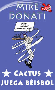 Title: Cactus juega béisbol, Author: Mike Donati