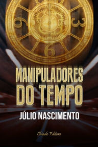 Title: Manipuladores do Tempo, Author: Júlio Nascimento