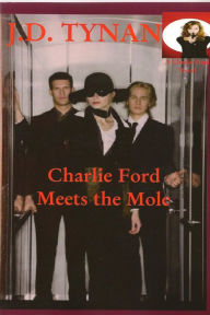 Title: Charlie Ford Meets The Mole, Author: J.D. Tynan