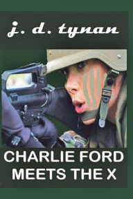 Title: Charlie Ford Meets the X, Author: J.D. Tynan