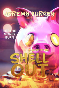 Title: Shell Out, Author: Jeremy Bursey