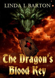 Title: The Dragons Blood Key: Legend of the Dragon's Blood Key - Book 1, Author: Linda L Barton