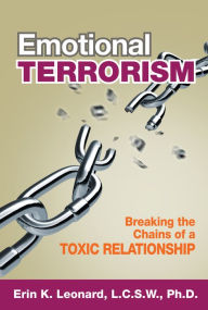 Title: Emotional Terrorism: Breaking the Chains of A Toxic Relationship, Author: Erin Leonard