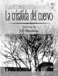 Title: La crisálida del cuervo, Author: J.C Mendoza