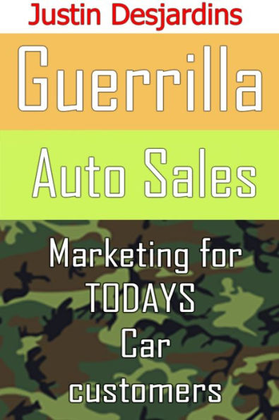 Guerrilla Auto Sales: Marketing for Today's Car Customer