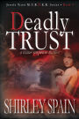 Deadly Trust (Book 4 of 6 in the Dark and Chilling Jewels Trust M.U.R.D.E.R.Series)