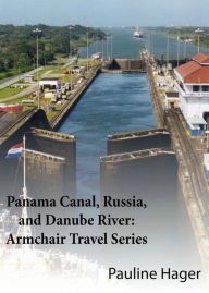 Title: Panama Canal, Russia, and Danube River: Armchair Travel Series, Author: Pauline Hager