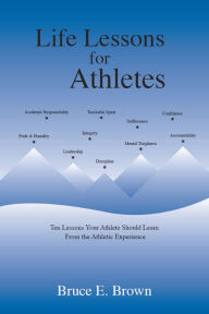 Title: Life Lessons For Athletes, Author: Bruce E. Brown