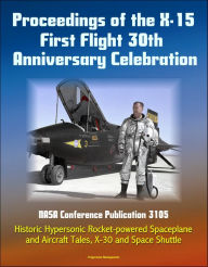 Title: Proceedings of the X-15 First Flight 30th Anniversary Celebration: NASA Conference Publication 3105 - Historic Hypersonic Rocket-powered Spaceplane and Aircraft Tales, X-30 and Space Shuttle, Author: Progressive Management