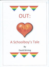 Title: Out: A Schoolboy's Tale, Author: David Brining