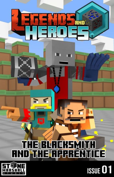 Diary of a Minecraft Blacksmith - The Blacksmith and The Apprentice: Legends & Heroes Issue 1 (Stone Marshall's Legends & Heroes, #1)