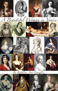 Title: A Beautiful Woman in Venice, Author: Kathleen Ann Gonzalez