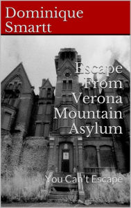 Title: Escape From Verona Mountain Asylum, Author: Dominique