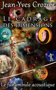 Title: Le Cadrage Des Dimensions, Author: Jean-Yves Crozier