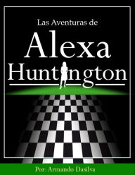 Title: Las aventuras de Alexa Huntington, Author: Armando Dasilva