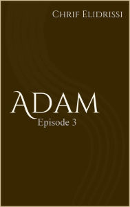 Title: Adam (Episode 3), Author: Chrif Elidrissi