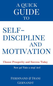 Title: A Quick Guide to Self-discipline and Motivation, Author: Ferdinand Gernandt