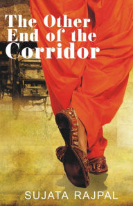 Title: The Other End of the Corridor, Author: Sujata Rajpal