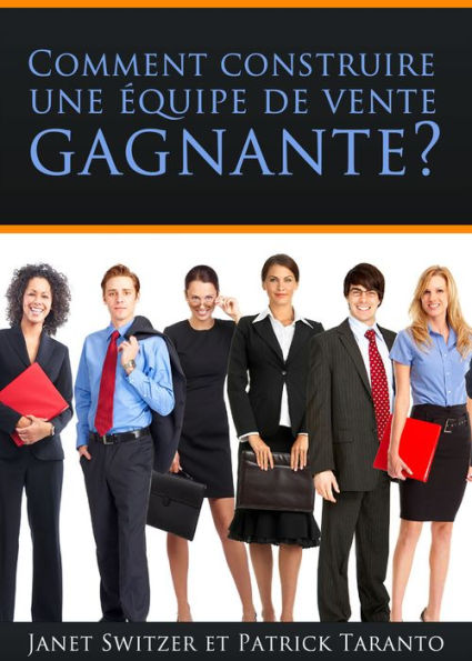 Comment construire une équipe de ventes gagnante