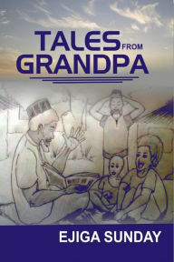 Title: Tales From Grandpa, Author: Ejiga Sunday