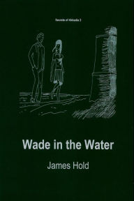 Title: Wade in the Water, Author: James Hold