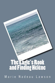 Title: The Eagle's Rook and Finding Hélène, Author: Marie Nadeau Lawson