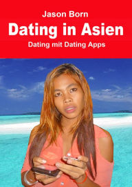Title: Dating in Asien, Author: Jason Born