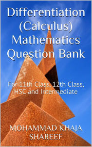 Title: Differentiation (Calculus) Mathematics Question Bank, Author: Mohmmad Khaja Shareef