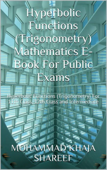 Hyperbolic Functions (Trigonometry) Mathematics E-Book For Public Exams
