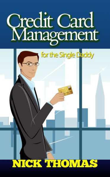 Credit Card Management For The Single Daddy