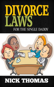 Title: Divorce Laws For The Single Daddy, Author: Nick Thomas