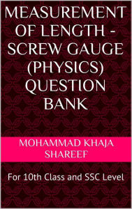 Title: Measurement of Length - Screw Gauge (Physics) Question Bank, Author: Mohmmad Khaja Shareef