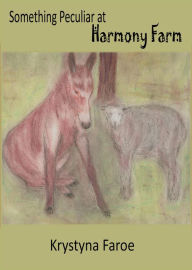 Title: Something Peculiar at Harmony Farm, Author: Krystyna Faroe