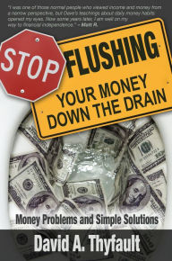 Title: Stop Flushing Your Money Down the Drain, Author: David Thyfault