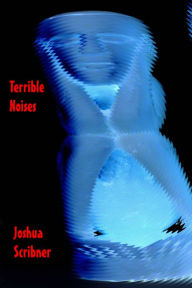 Title: Terrible Noises, Author: Joshua Scribner