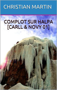 Title: Carll & Novy 1: Complot sur Halpa, Author: Christian Martin