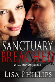 Title: Sanctuary Breached WITSEC Town Series Book 3, Author: Lisa Phillips