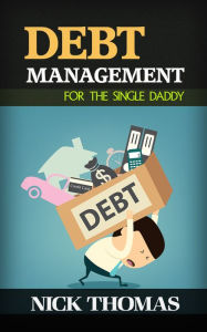 Title: Debt Management For The Single Daddy, Author: Nick Thomas