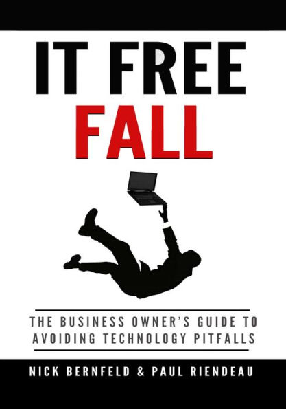 IT Free Fall: The Business Owner's Guide to Avoiding Technology Pitfalls