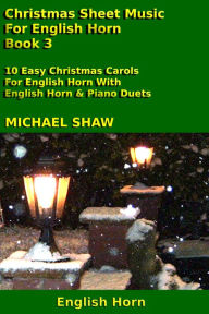 Title: Christmas Sheet Music For English Horn: Book 3, Author: Michael Shaw