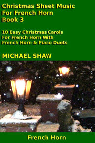 Title: Christmas Sheet Music For French Horn: Book 3, Author: Michael Shaw