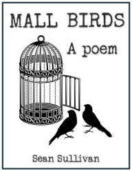 Title: Mall Birds, Author: Sean Sullivan